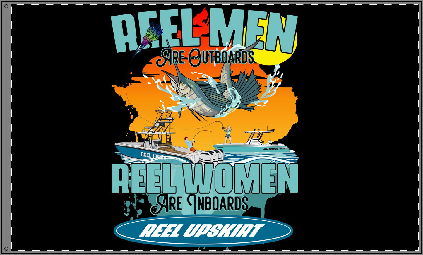 Reel Men are Outboards, Reel Women are Inboards, Double Sided Flag