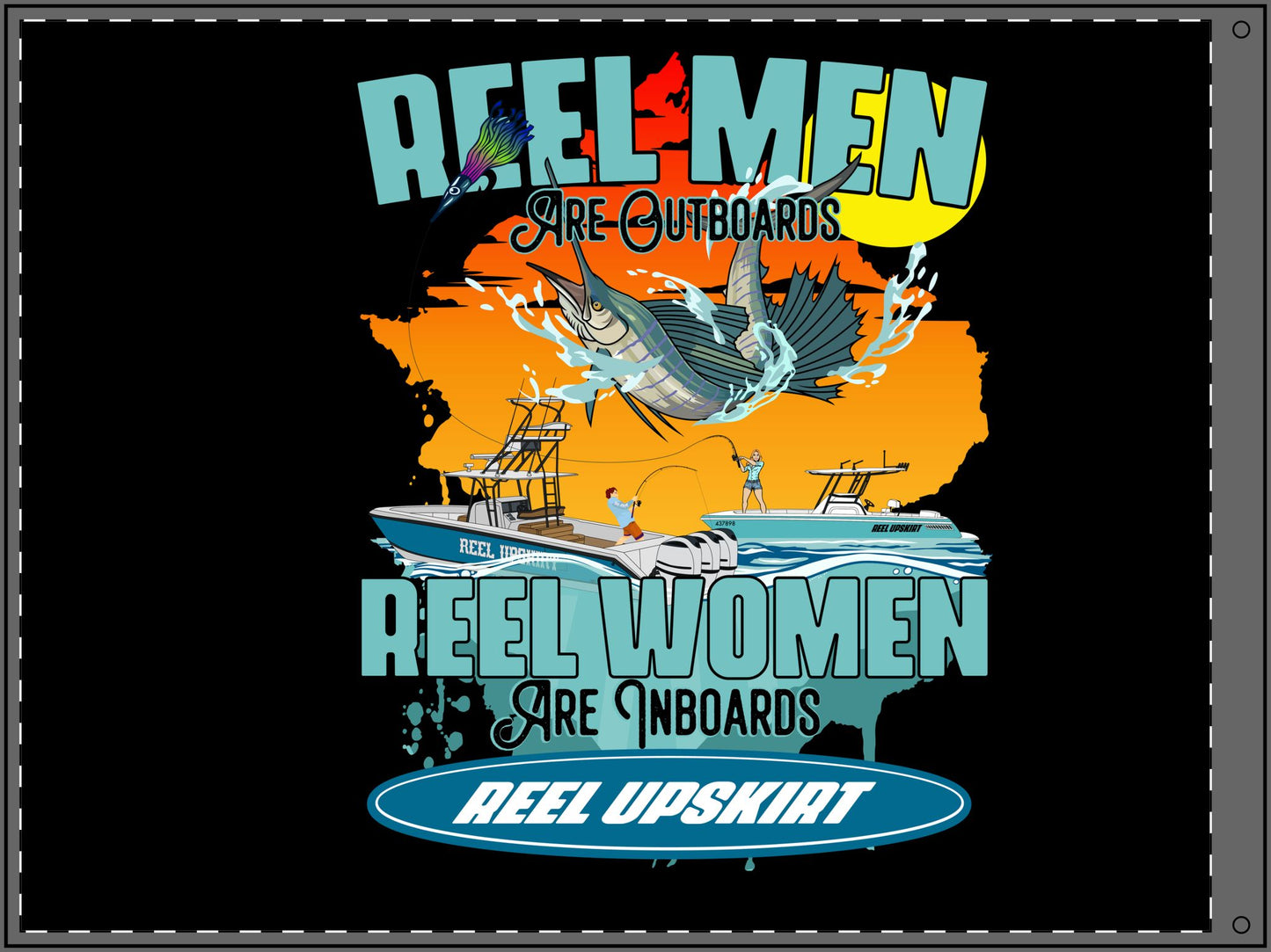 Reel Men are Outboards, Reel Women are Inboards, Double Sided Flag
