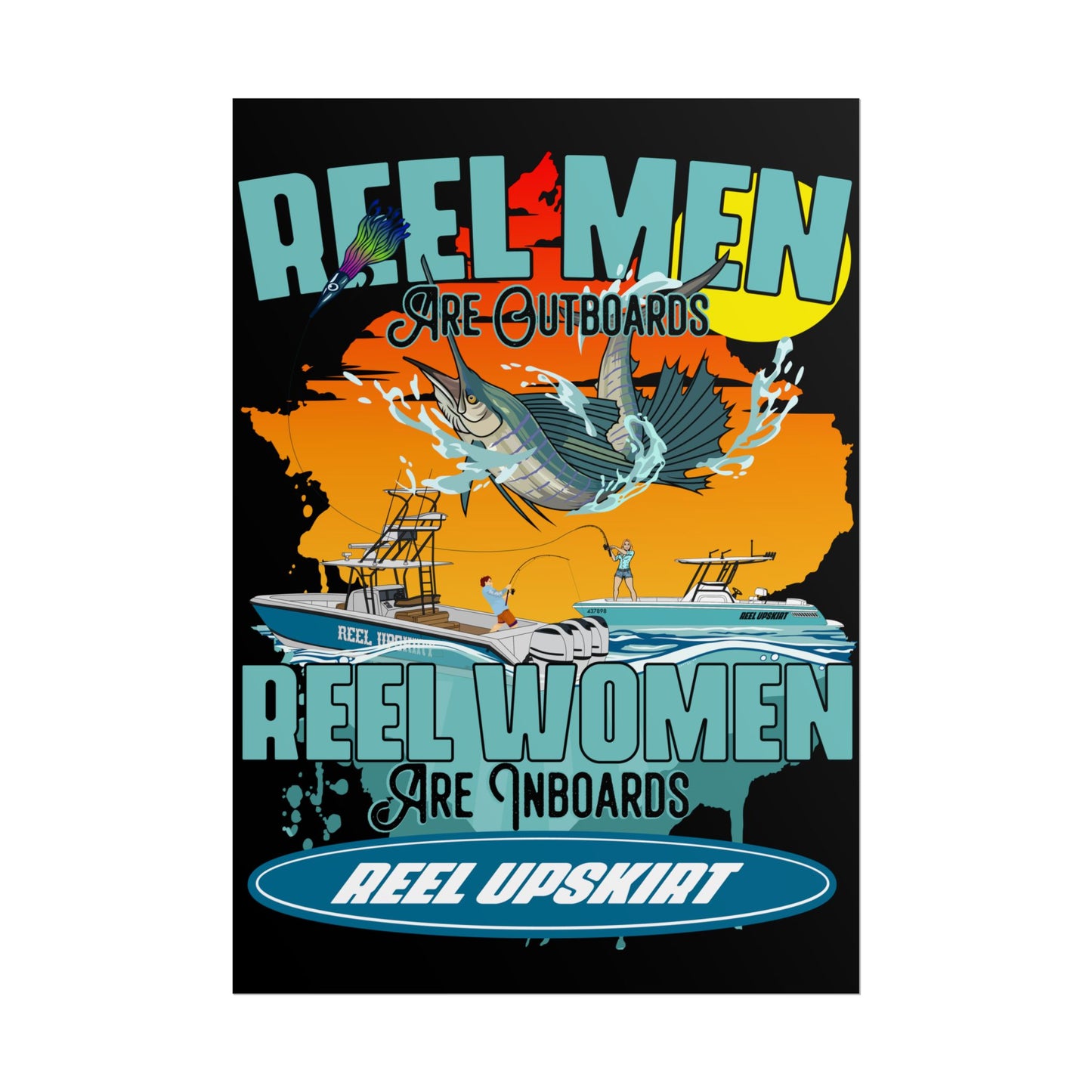Poster: Reel Men Are Outboards, Reel Women Are Inboards