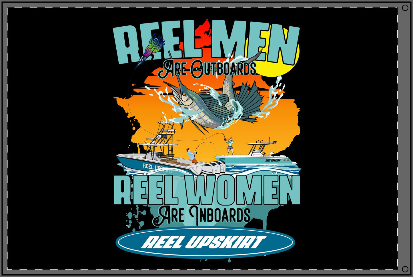 Reel Men are Outboards, Reel Women are Inboards, Double Sided Flag