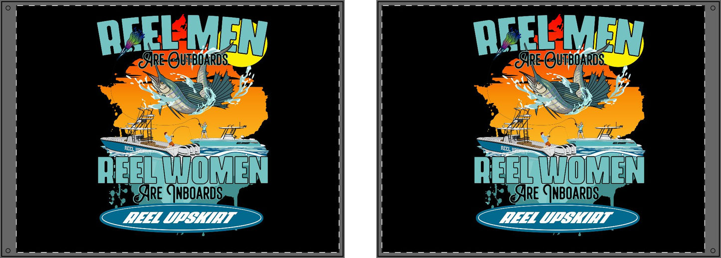 Reel Men are Outboards, Reel Women are Inboards, Double Sided Flag