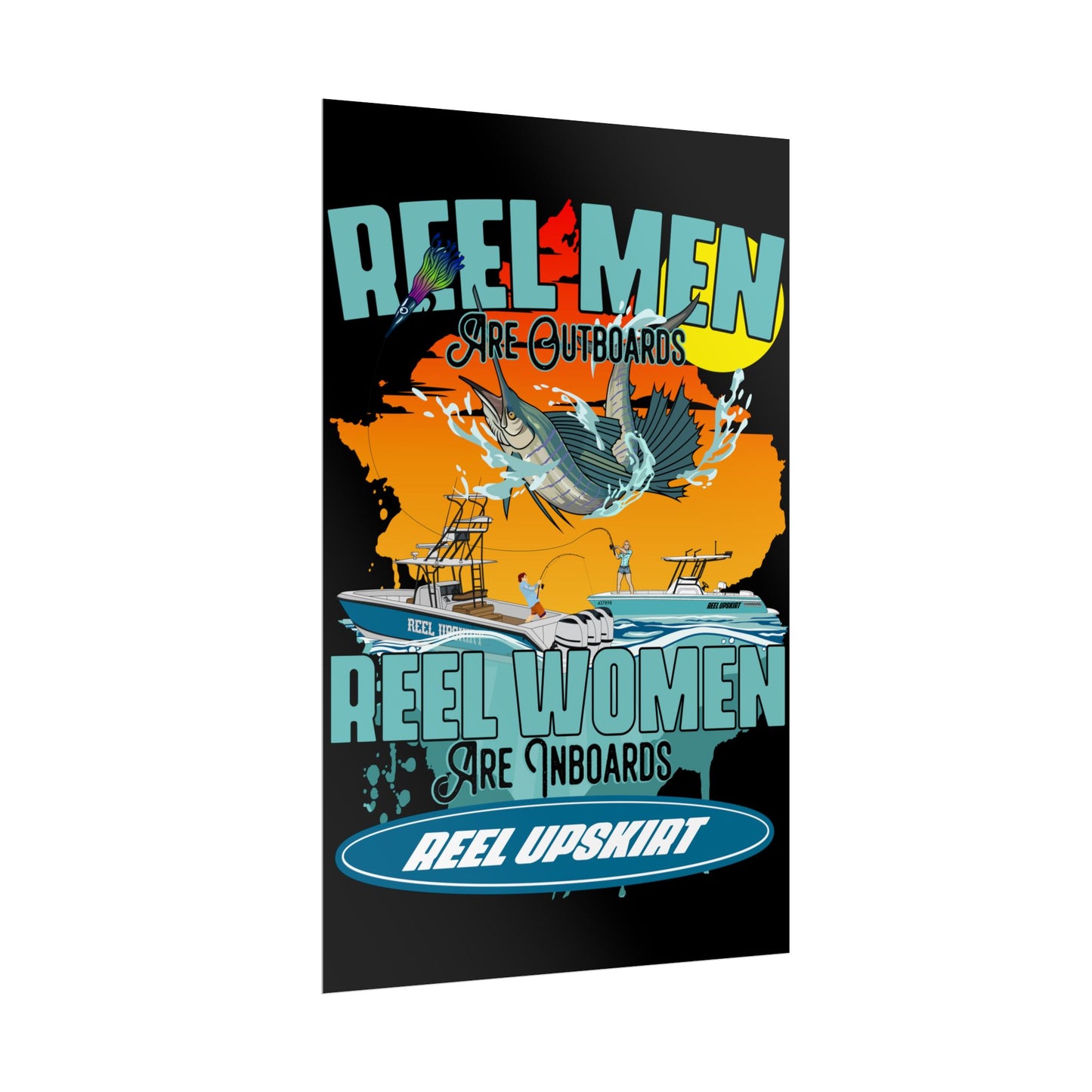 Poster: Reel Men Are Outboards, Reel Women Are Inboards